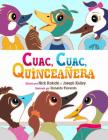 Cuac, Cuac, Quinceañera By Joseph Kelley, Don Cellini (Translator), Ronaldo Florendo (Illustrator) Cover Image