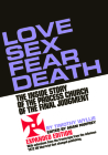 Love Sex Fear Death: The Inside Story of the Process Church of the Final Judgment -- Expanded Edition By Timothy Wyllie, Adam Parfrey (Editor) Cover Image