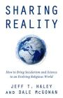 Sharing Reality: How to Bring Secularism and Science to an Evolving Religious World By Jeff T. Haley, Dale McGowan Cover Image