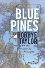 Blue Pines: Growing Up and Growing Old in Mississippi Cover Image