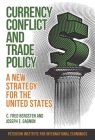 Currency Conflict and Trade Policy: A New Strategy for the United States By C. Fred Bergsten, Joseph Gagnon Cover Image