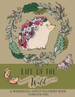 Life Of The Wild: A Whimsical Adult Coloring Book: Stress Relieving Animal Designs Cover Image