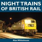 Night Trains of British Rail By Alan Whitehouse Cover Image