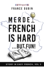 Merde, French is Hard... But Fun!: A Story in Easy French with English Translation By Zoë Dubin (Illustrator), France Dubin Cover Image