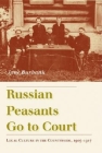Russian Peasants Go to Court: Legal Culture in the Countryside, 1905-1917 By Jane Burbank Cover Image