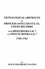 Genealogical Abstracts of Princess Anne County, Va. from Deed Books & Minute Books 6 & 7, 1740-1762 By Alice Granbery Walter Cover Image