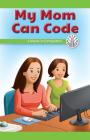 My Mom Can Code: Careers in Computers (Computer Science for the Real World) Cover Image