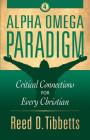 Alpha Omega Paradigm: Critical Connections for Every Christian (Rise Above #4) By Reed D. Tibbetts Cover Image