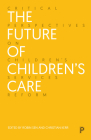 The Future of Children's Care: Critical Perspectives on Children's Services Reform Cover Image
