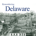 Remembering Delaware By Ellen Rendle (Text by (Art/Photo Books)) Cover Image