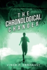 The Chronological Changer By Vince P. Hennessy Cover Image