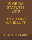 Florida Statutes 2019 Title XXXVII Insurance Cover Image