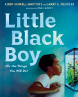 Little Black Boy: Oh, the Things You Will Do! By Kirby Howell-Baptiste, Larry C. Fields, III, Paul Davey (Illustrator) Cover Image