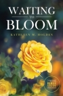 Waiting to Bloom By Kathleen M. Holden Cover Image