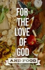 For the Love of God and Food Cover Image