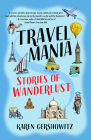 Travel Mania: Stories of Wanderlust By Karen Gershowitz Cover Image