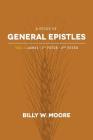 A Study of General Epistles Vol. 1: James, First & Second Peter By Billy W. Moore Cover Image