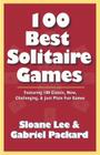 100 Best Solitaire Games By Sloane Lee, Gabriel Packard Cover Image