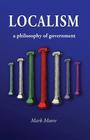 Localism: A Philosophy of Government Cover Image