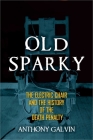 Old Sparky: The Electric Chair and the History of the Death Penalty Cover Image