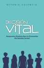 Decisión Vital: Perspectiva Práctica Para La Prevención Del Suicidio Juvenil By Betania Valencia Cover Image