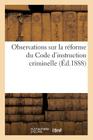 Observations Sur La Réforme Du Code d'Instruction Criminelle (Sciences Sociales) By Sans Auteur Cover Image