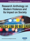 Research Anthology on Modern Violence and Its Impact on Society, VOL 1 By Information R. Management Association (Editor) Cover Image