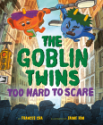 The Goblin Twins: Too Hard to Scare By Frances Cha, Jaime Kim (Illustrator) Cover Image