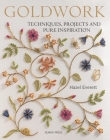 Goldwork: Techniques, Projects and Pure Inspiration By Hazel Everett Cover Image
