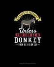 Always Be Yourself Unless You Can Be A Donkey Then Be A Donkey: Perpetual Birthday Calendar By Blue Cloud Novelty Cover Image