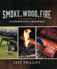 Smoke, Wood, Fire: The Advanced Guide to Smoking Meat Cover Image