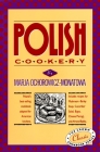 Polish Cookery: Poland's bestselling cookbook adapted for American kitchens. Includes recipes for Mushroom-Barley Soup, Cucumber Salad, Bigos, Cheese Pierogi and Almond Babka (International Cookbook Series) By Marja Ochorowicz-Monatowa Cover Image