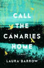 Call the Canaries Home By Laura Barrow Cover Image