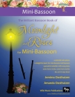 The Brilliant Bassoon book of Moonlight and Roses for Mini-Bassoon: Romantic solos, duets (with bassoon) and pieces with easy piano arranged especiall Cover Image