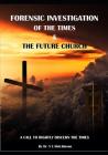 Forensic Investigation of the Times & the Future Church: A Call to Rightly Discern the Times Cover Image