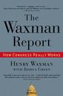 The Waxman Report: How Congress Really Works By Henry Waxman Cover Image