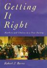 Getting It Right: Markets and Choices in a Free Society By Robert J. Barro Cover Image