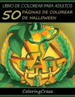 Libro de Colorear para Adultos: 50 Páginas de Colorear de Halloween By Coloringcraze Cover Image