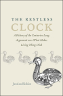 The Restless Clock: A History of the Centuries-Long Argument over What Makes Living Things Tick Cover Image