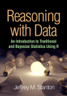 Reasoning with Data: An Introduction to Traditional and Bayesian Statistics Using R By Jeffrey M. Stanton, PhD Cover Image