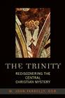 The Trinity: Rediscovering the Central Christian Mystery By John M. O. S. B. Farrelly Cover Image