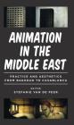 Animation in the Middle East: Practice and Aesthetics from Baghdad to Casablanca (World Cinema) By Stefanie Van de Peer (Editor), Julian Ross (Editor), Lúcia Nagib (Editor) Cover Image