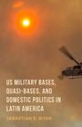 Us Military Bases, Quasi-Bases, and Domestic Politics in Latin America Cover Image