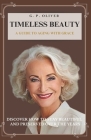 Timeless Beauty: A Guide to Aging With Grace Cover Image