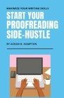 Start Your Proofreading Side-Hustle: Maximize Your Writing Skills Cover Image