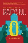 Gravity's Pull: Book 2 (Life on Earth #2) Cover Image