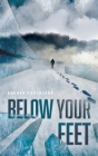 Below Your Feet By Andrea Crossland Cover Image