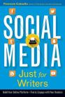 Social Media Just for Writers: How to Build Your Online Platform and Find and Engage with Your Readers By Frances Caballo Cover Image