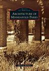 Architecture of Minneapolis Parks (Images of America) By Albert D. Wittman Cover Image