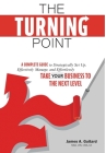 The Turning Point: A Complete Guide to Strategically Set Up, Effectively Manage, and Effortlessly Take Your Business To The Next Level By James A. Guitard Cover Image